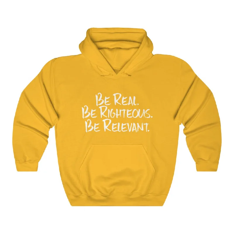 Be Real. Be Righteous. Be Relevant HOODIE (Gold, Unisex)