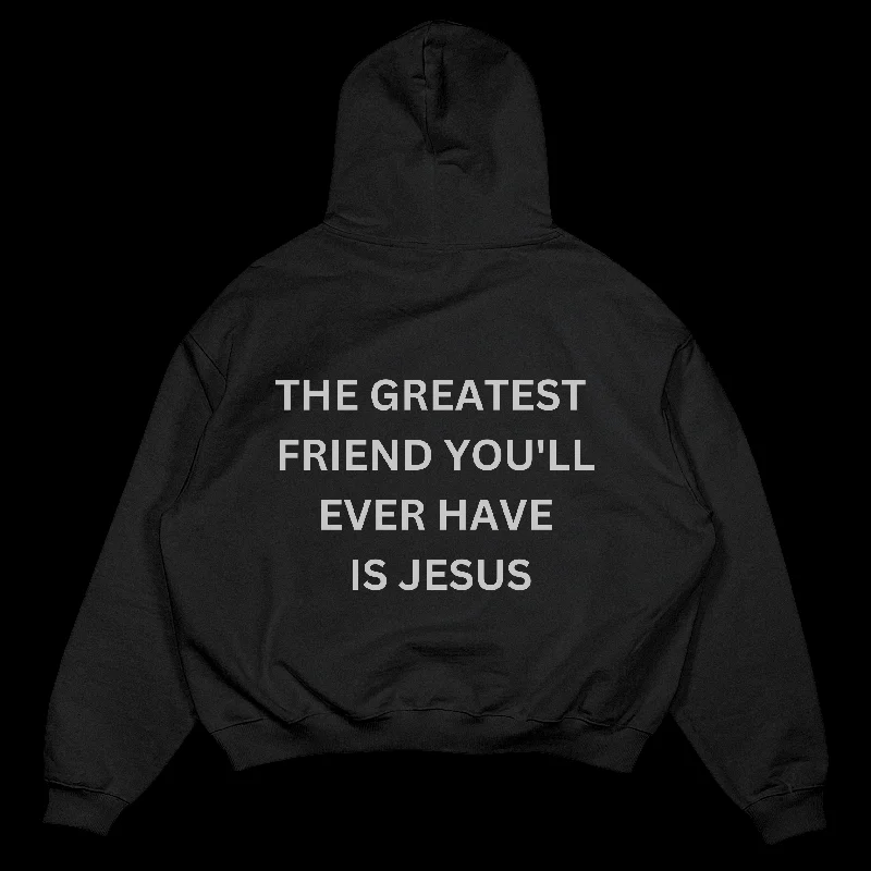 The Greatest Friend You'll Ever Have Is Jesus | Hoodie